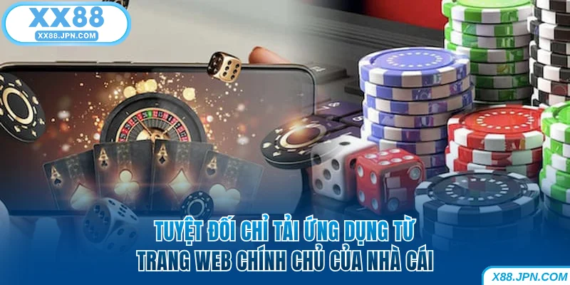 Tải App XX88 | Hướng Dẫn Cài Đặt Nhanh Cho IOS Và Android 14 Tuyệt đối chỉ tải ứng dụng từ trang web chính chủ của XX88